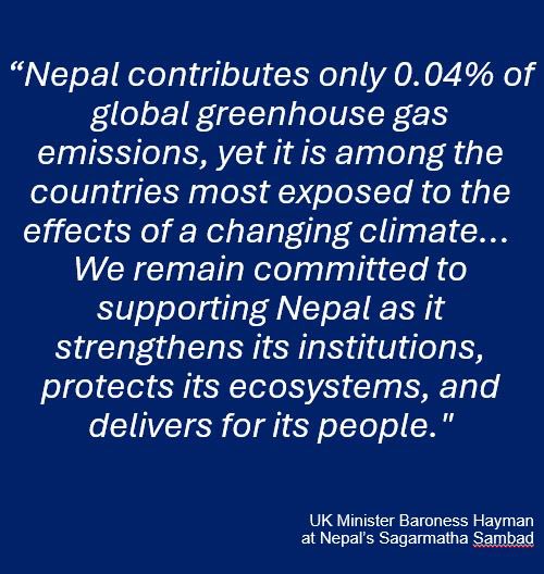 UK is steadfast in commitment to supporting the Mountain Agenda under Nepal’s leadership. Baroness Hayman represented UK at Nepal's "Sagarmatha Sambad" (Everest Dialogue) reinforcing 🇬🇧 commitment to address climate crisis that in this region alone could impact 1.9bn downstream