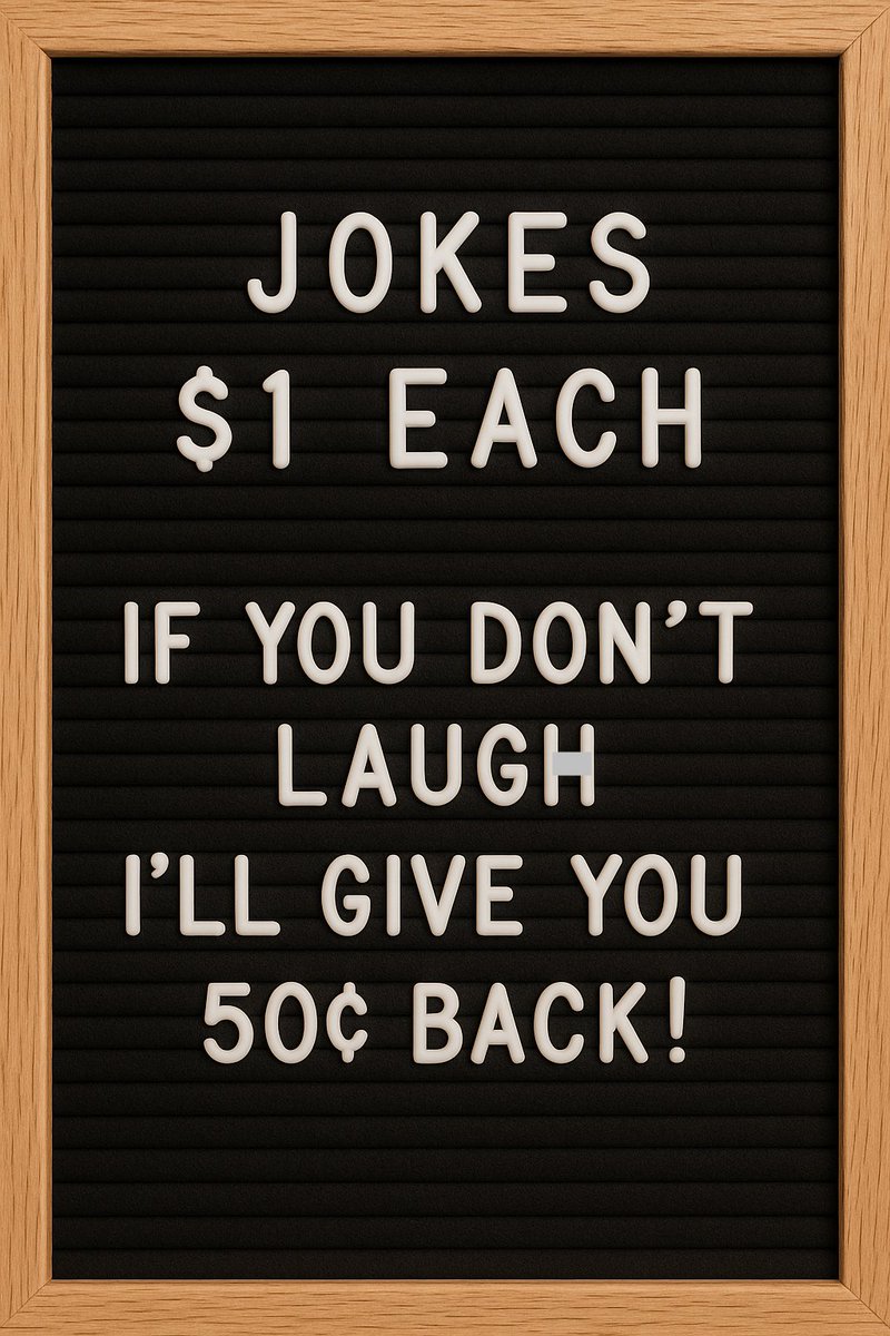 I've been manning a table with this sign on weekends. Averaging about 50 cents per joke.