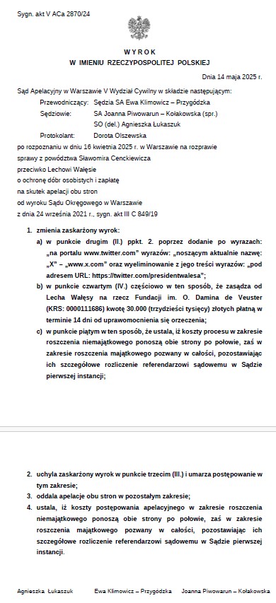Warszawa, 17 maja 2025 r.

Szanowni Państwo!

Prawda zwyciężyła, kłamstwo przegrało!

W dniu 14 maja 2025 r. prawomocnie wygrałem proces o ochronę dóbr osobistych, który wytoczyłem Panu Lechowi Wałęsie.

Był to proces długi, prawie sześcioletni. W trakcie jego trwania Lech Wałęsa