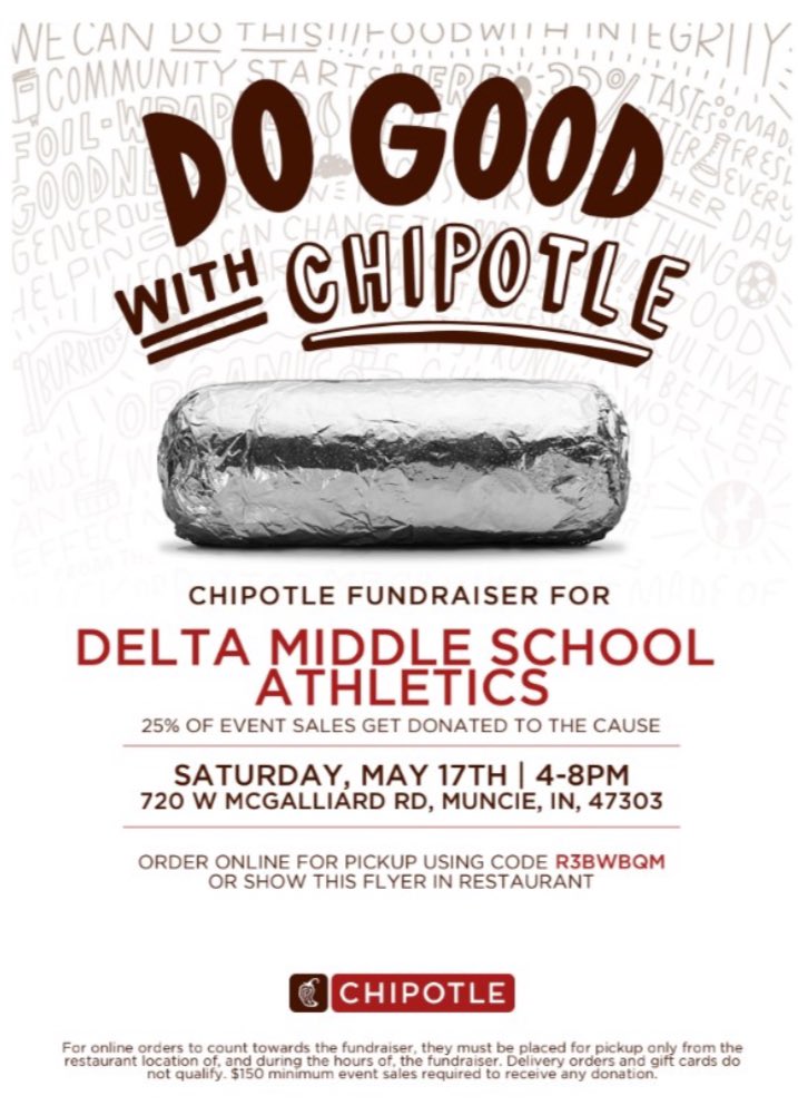 Delta Middle School Athletics (@eaglesdms) on Twitter photo ๐ฏ CHIPOTLE FUNDRAISER ๐ฏ
FUNDRAISER: TODAY, MAY 17th 
Details:
๐ฆ
 Fundraiser for DMS Athletics 
๐ต DMS Athletics receives 25% of sales
๐๏ธ Fundraiser - May 17th from 4-8pm at Chipotle on McGalliard
๐ฃ Use flyer โฌ๏ธ at restaurant or use code R3BWBQM when ordering onlineโผ๏ธ ๐ฏ CHIPOTLE FUNDRAISER ๐ฏ
FUNDRAISER: TODAY, MAY 17th 
Details:
๐ฆ
 Fundraiser for DMS Athletics 
๐ต DMS Athletics receives 25% of sales
๐๏ธ Fundraiser - May 17th from 4-8pm at Chipotle on McGalliard
๐ฃ Use flyer โฌ๏ธ at restaurant or use code R3BWBQM when ordering onlineโผ๏ธ