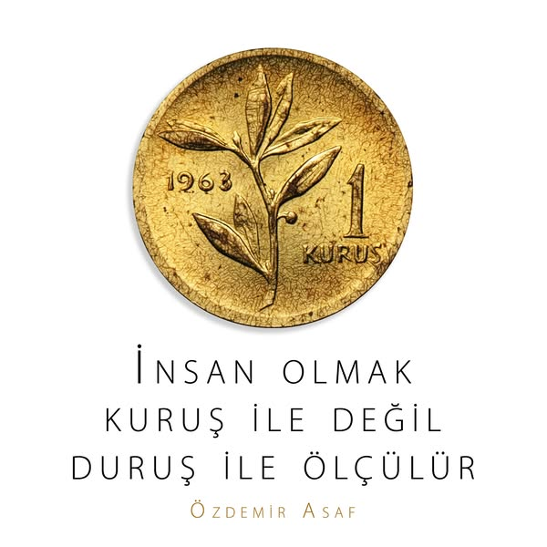 TC_TOPRAK_'s tweet image. İnsan olmak kuruş ile değil, duruş ile ölçülür. / Özdemir Asaf
#ÖzdemirAsaf #İnsan #Duruş #Kuruş