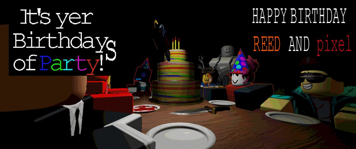 Driftson_da's tweet image. @reedscribblz @PixelateDev HAPPY BIRTHDAY REED AND PIXEL          HAPPY BIRTHDAY TO all of you HAVe A Great Birthday With Bajillion cake and cupcake and yes #roblox #birthday #partyexe #happyfuckingbirthday FUCKING HAPPY BIRTHDAY