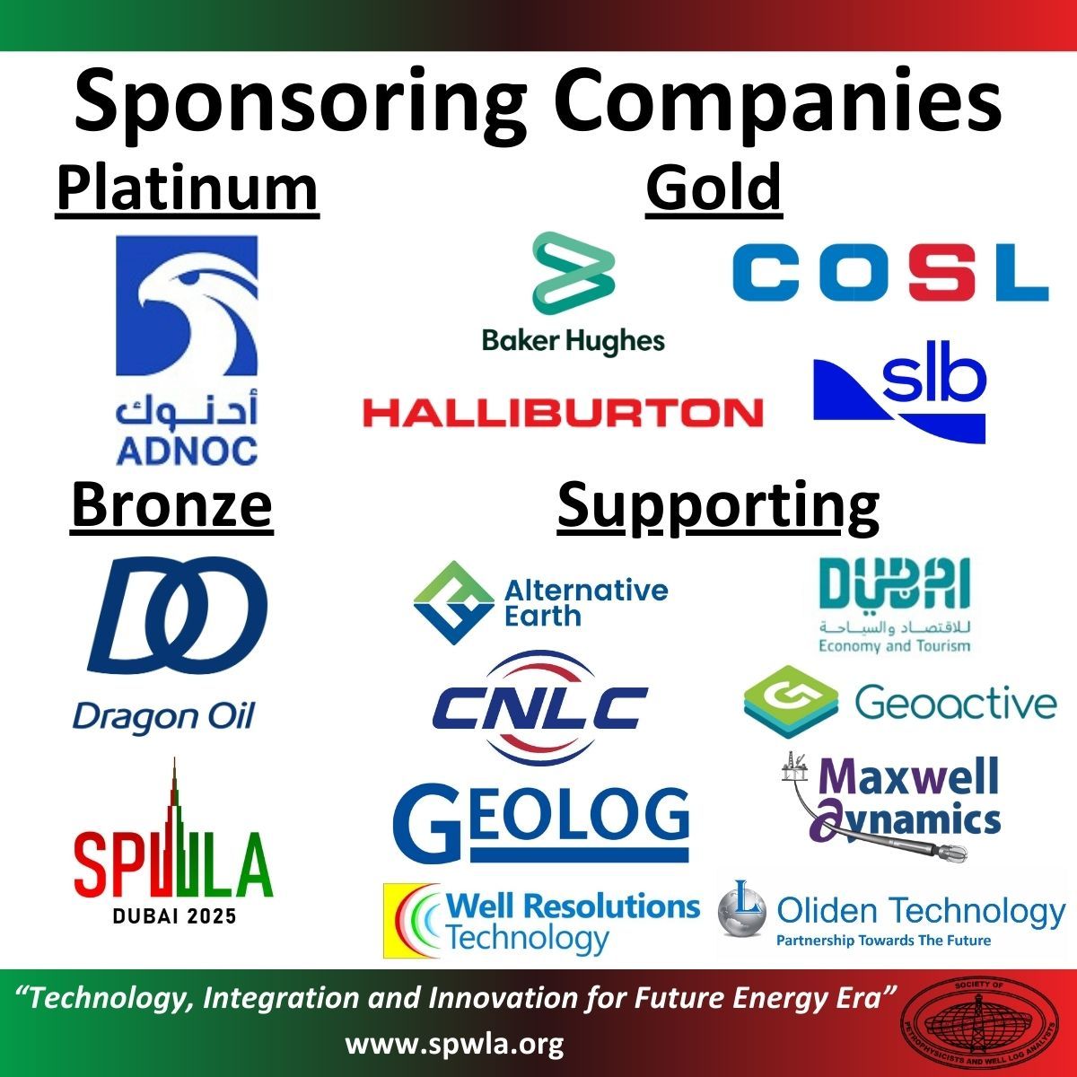 Welcome to the SPWLA 66th Annual Symposium!

Many thanks to our sponsors of this event.

If you are attending, be sure to download the technical program app.
➡️ Apple: SPWLA Symposium
➡️ Google/Android: Eventpedia 

#spwla #spwlaDubai #petrophysics