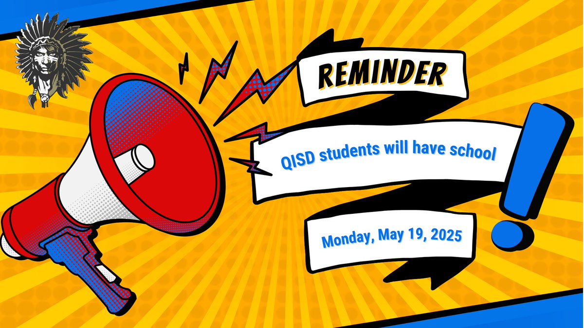 Reminder: Monday, May 19, 2025, is a regular school day for QISD students and staff. The final Monday of the 2024-25 school year!