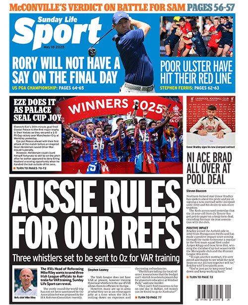 Paul Ferguson (@paulfergusonsl) on Twitter photo First look at the <a href="/TheSundayLife/">Sunday Life</a> <a href="/SundayLifeSport/">Sunday Life Sport</a> Back Page
Exclusive as <a href="/IrishFA/">Irish FA</a> set to send local refs to Australia for VAR training
Conor Bradley signs new contract at <a href="/LFC/">Liverpool FC</a>
Rory McIlroy out of contention at US PGA
<a href="/StephenFerris6/">Stephen Ferris</a> on <a href="/UlsterRugby/">Ulster Rugby</a> with season now over First look at the <a href="/TheSundayLife/">Sunday Life</a> <a href="/SundayLifeSport/">Sunday Life Sport</a> Back Page
Exclusive as <a href="/IrishFA/">Irish FA</a> set to send local refs to Australia for VAR training
Conor Bradley signs new contract at <a href="/LFC/">Liverpool FC</a>
Rory McIlroy out of contention at US PGA
<a href="/StephenFerris6/">Stephen Ferris</a> on <a href="/UlsterRugby/">Ulster Rugby</a> with season now over