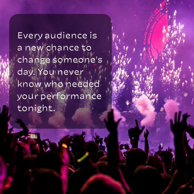 performersguide's tweet photo. "Every audience is a new chance to change someone's day. You never know who needed your performance tonight." The Performer’s Guide https://t.co/pH2NZhjeqU