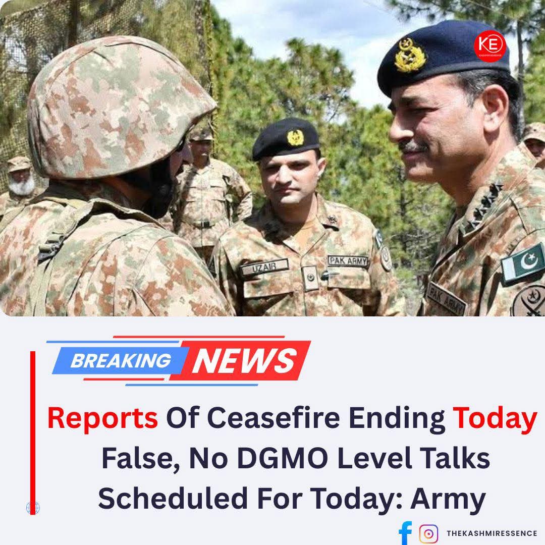 In addition, queries are also being received if DGMO level talk is scheduled today? The response is “No DGMO talks are scheduled today. 

As far as, continuation of break in hostilities, as decided in DGMOs interaction of 12 May are concerned, there is no expiry date to it",