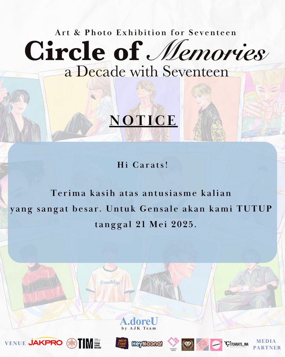 10𝐭𝐡 𝐀𝐧𝐧𝐢𝐯𝐞𝐫𝐬𝐚𝐫𝐲 𝐨𝐟 𝐒𝐞𝐯𝐞𝐧𝐭𝐞𝐞𝐧
Art &amp; Photo Exhibition for Seventeen
“𝘾𝙞𝙧𝙘𝙡𝙚 𝙤𝙛 𝓜𝓮𝓶𝓸𝓻𝓲𝓮𝓼 : 𝙖 𝘿𝙚𝙘𝙖𝙙𝙚 𝙬𝙞𝙩𝙝 𝙎𝙚𝙫𝙚𝙣𝙩𝙚𝙚𝙣”

Caratdeul~ terima kasih atas antusiasme kalian, untuk Gensale akan kami TUTUP pada tanggal 21 Mei 2025.
