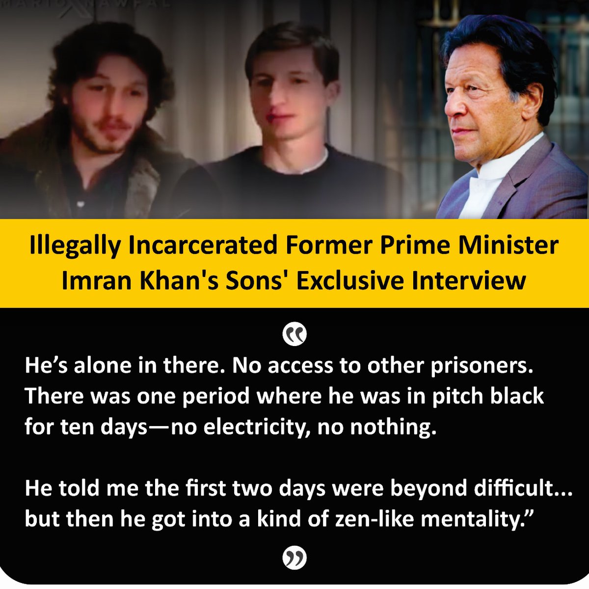 He's alone in there, no access to other prisoners. There was one period where he was in pitch black for 10 days, no electricity, no nothing. He said the first two days were beyond difficult." Imran Khan's sons 
<a href="/Team_IKF/">Imran Khan Force</a>
#عمران_کی_رہائی_ضروری