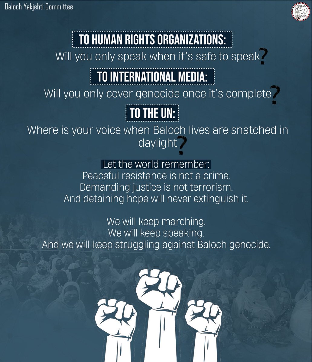 BalochYakjehtiC's tweet photo. 𝗥𝗘𝗟𝗘𝗔𝗦𝗘 𝗕𝗬𝗖 𝗟𝗘𝗔𝗗𝗘𝗥𝗦

⦿ Nearly two months ago, five Baloch voices of peace were thrown behind bars.
Their only crime?
Daring to speak.
Daring to resist.
Daring to hope for a future where Baloch lives are not expendable.

Mahrang Baloch, Sibgatullah Shahji, Bebagr Baloch, Beebow, and Gulzadi Baloch, leaders of the Baloch Yakjehti Committee (BYC) were illegally detained by the Pakistani state.
No due process.
No justice.
Only silence, suppression, and steel.

The detention of these leaders is meant to break the spine of Balochistan’s peaceful resistance. 

⦿ Since their arrest, every institution: from the local administration to the judiciary, to the media, has served as an accomplice to state brutality.
Torture.
Psychological warfare.
Delays in court.
A full-spectrum assault not just on our leaders, but on dignity and defiance.

The judiciary, the last refuge of the oppressed, has become a tool of punishment.
Instead of upholding justice, it has weaponized time.
Delaying verdicts.
Stalling hearings.
Allowing torture by silence.
Each delay is another day of sanctioned cruelty.

BYC Leaders are not criminals.
They are students, organizers, and Baloch national leaders.
They walked city to city in a historic long march to demand an end to enforced disappearances and extrajudicial killings.
Their resistance was peaceful, so the state responded with violence.

⦿ The Pakistani state has always feared Baloch voice for truth.
And so, it arrests the truth-bearers.
Mahrang’s strength, Shahji’s clarity, Beebow’s resilience, Bebagr’s fire, Gulzadi’s courage, they cannot be buried behind bars.

Every delayed verdict.
Every lie broadcast on national media
is a brick in the wall of injustice that Balochistan has long lived behind.

⦿ To human rights organizations:
Will you only speak when it’s safe to speak?
To international media:
Will you only cover genocide once it’s complete?
To the UN:
Where is your voice when Baloch lives are snatched in daylight?

Let the world remember:
Peaceful resistance is not a crime.
Demanding justice is not terrorism.
And detaining hope will never extinguish it.

We will keep marching.
We will keep speaking.
And we will keep struggling against Baloch genocide.

#ReleaseBYCLeaders
#StopBalochGenocide