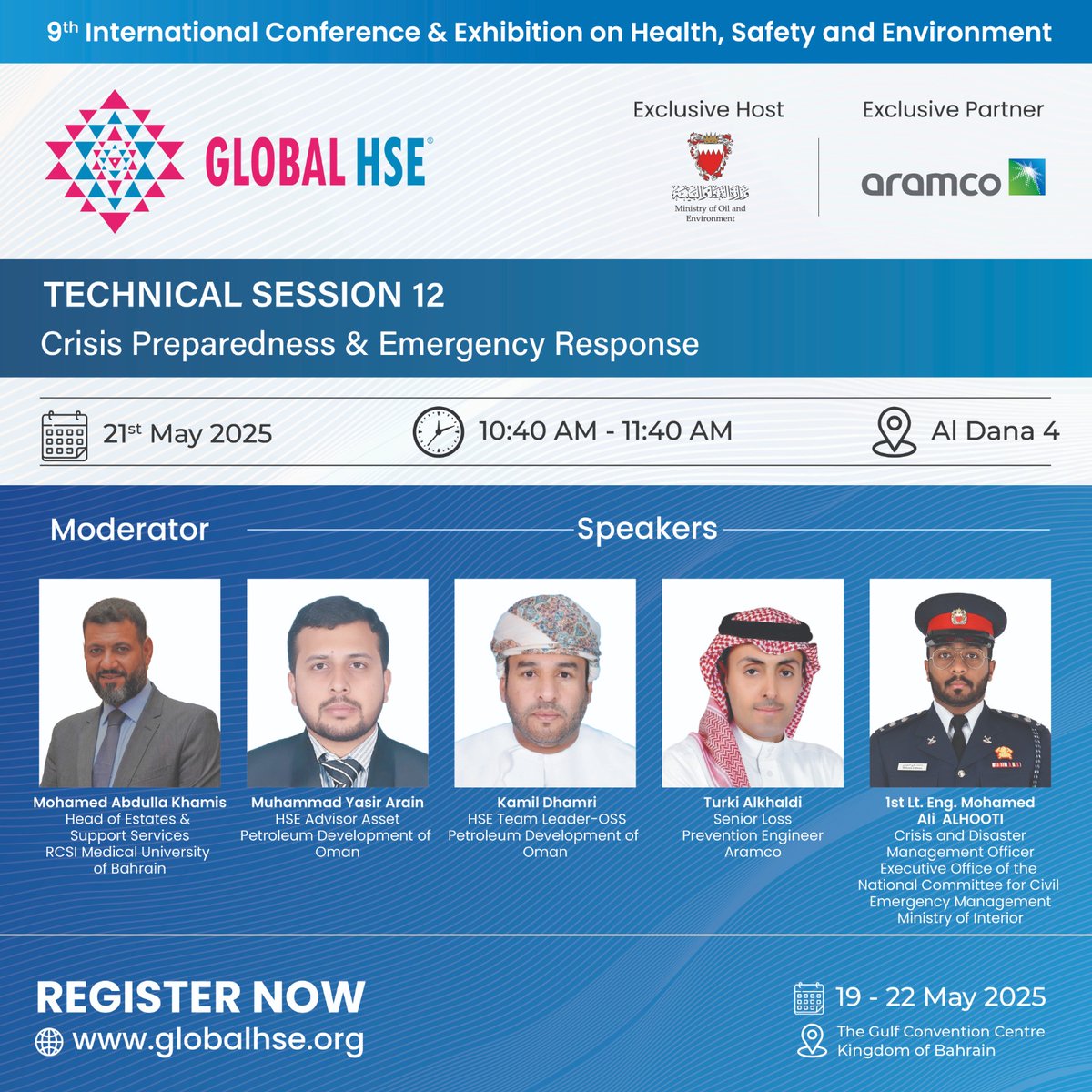 GlobalHSE_Event's tweet photo. Technical Session 12 | Crisis Preparedness &amp; Emergency Response
 
📅 21st May 2025 | ⏱️ 10:40 AM – 11:40 AM
 📍 Al Dana 4
 
𝗠𝗼𝗱𝗲𝗿𝗮𝘁𝗼𝗿- 
🔹 Eng. Mohamed Abdulla Khamis

𝗦𝗽𝗲𝗮𝗸𝗲𝗿𝘀- 
🔸Muhammad Yasir Arain
🔸Kamil Dhamri
🔸Turki AlKhaldi
🔸1st Lt. Eng. Mohamed Ali https://t.co/Xe7snIyQJn