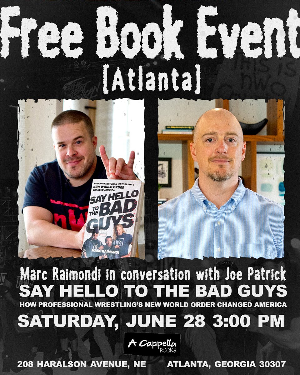 Marc Raimondi (@marcraimondi) on Twitter photo ATL! We’re happy to make our first book event announcement — and it’s in the home of WCW!
Join us Saturday, June 28 at A Cappella Books for a signing, conversation and question-and-answer session in honor of the release of Say Hello to the Bad Guys. The terrific <a href="/japatrick200/">Joe Patrick</a> ATL! We’re happy to make our first book event announcement — and it’s in the home of WCW!
Join us Saturday, June 28 at A Cappella Books for a signing, conversation and question-and-answer session in honor of the release of Say Hello to the Bad Guys. The terrific <a href="/japatrick200/">Joe Patrick</a>