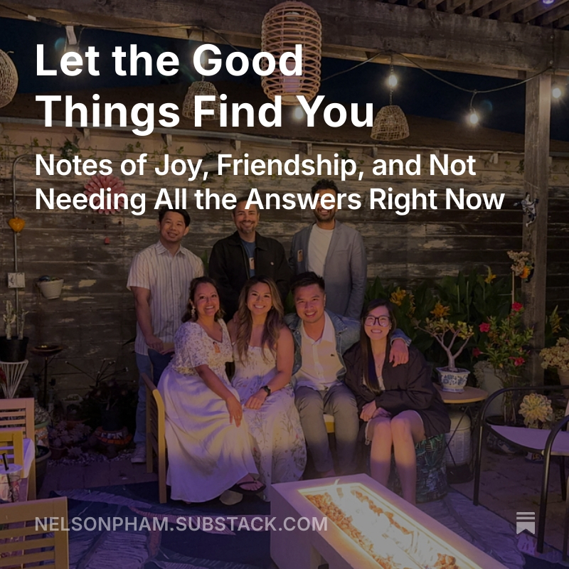 PhamNelson's tweet photo. After a year of reflection and uncertainty, I spent my birthday weekend surrounded by the people I love. This post is about joy, healing, and finally asking myself: what do I really want? 

My first Substack: "Let the Good Things Find You"
https://t.co/AoBtIgrjUo https://t.co/zbrW8c7EqT