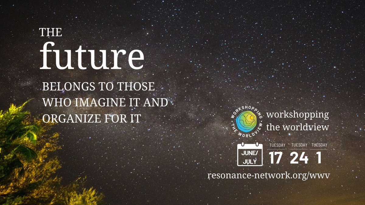 A better world starts with #radicalimagination—and a plan.

Join us this June for Workshopping the Worldview—a 3-part journey for changemakers ready to move from vision to action.

June 17, 24 &amp; July 1 | Online
resonance-network.org/wwv/