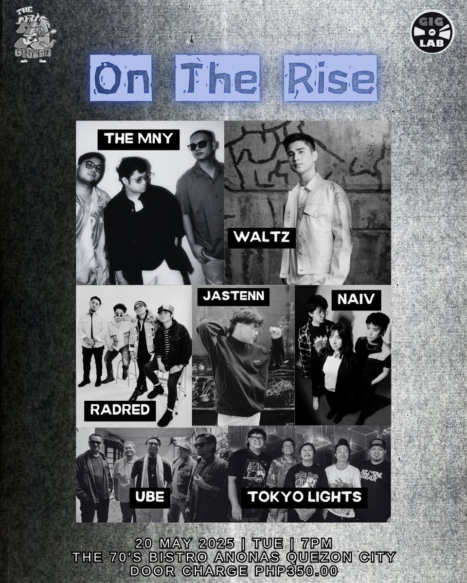 ‼️UPDATE‼️

🚨GIG ALERT🚨

#GigLabLive ON THE RISE ⬆️📈
20 MAY 2025
Tuesday | 7PM
The 70's Bistro Anonas Quezon City 

Featuring:
The MNY. 
RadRed 
Jonn Walter (WALTZ)
Jastenn 
Ube Music 
NaÏV 
and Tokyo Lights

🚪Door Charge: PhP350.00

For table reservations: DM The 70's Bistro