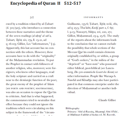 <a href="/teologmete/">Mete</a> Claude Gilliot'a ait aşağıdaki makaleler Varaka vb kişilerin kutsal kitap metinlerinden ya da çevirilerinden haberdar oldukları,bunları Hz.Muhammed'e aktardıkları varsayımını somut kanıt sunmadan tekrarlıyor.Ama Varaka'nın apokrif bir metni çevirdiğinden bahsetmiyor.