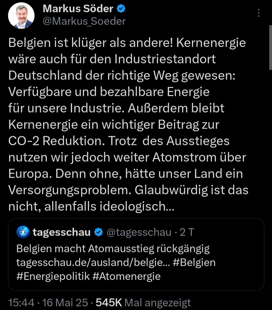 Hey Google; liste mir eine chronologische Reihenfolge auf wann <a href="/Markus_Soeder/">Markus Söder</a> für oder gegen Kernenergie war:

2010: Dafür
2011 bis 2021: Dagegen
2022 bis 2024: Dafür
ab 04/2025: Dagegen 
ab 05/2025: Dafür

#DannGehDochNachBelgien
#FähnchenImWind