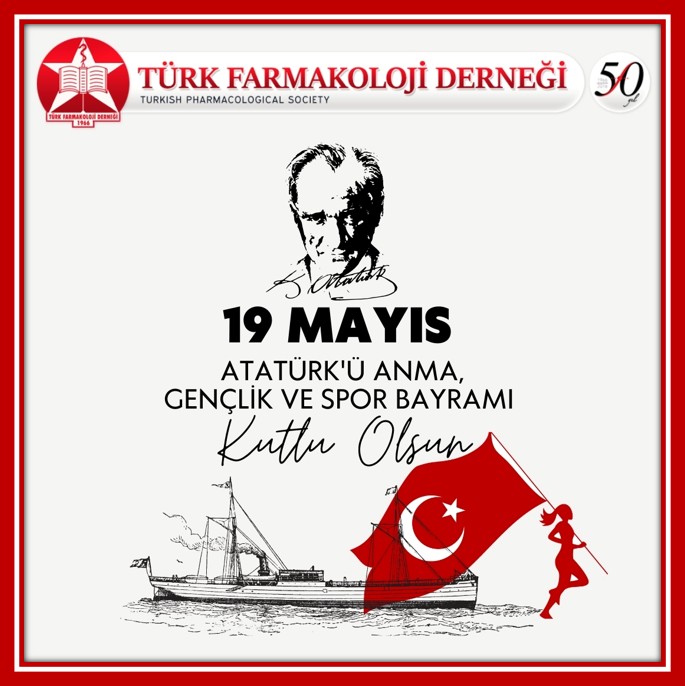 Ulu Önderimiz Gazi Mustafa Kemal Atatürk'ün gençlerimize armağan ettiği "19 Mayıs Atatürk'ü Anma, Gençlik ve Spor Bayramı" kutlu olsun.

Türk Farmakoloji Derneği Yönetim Kurulu
