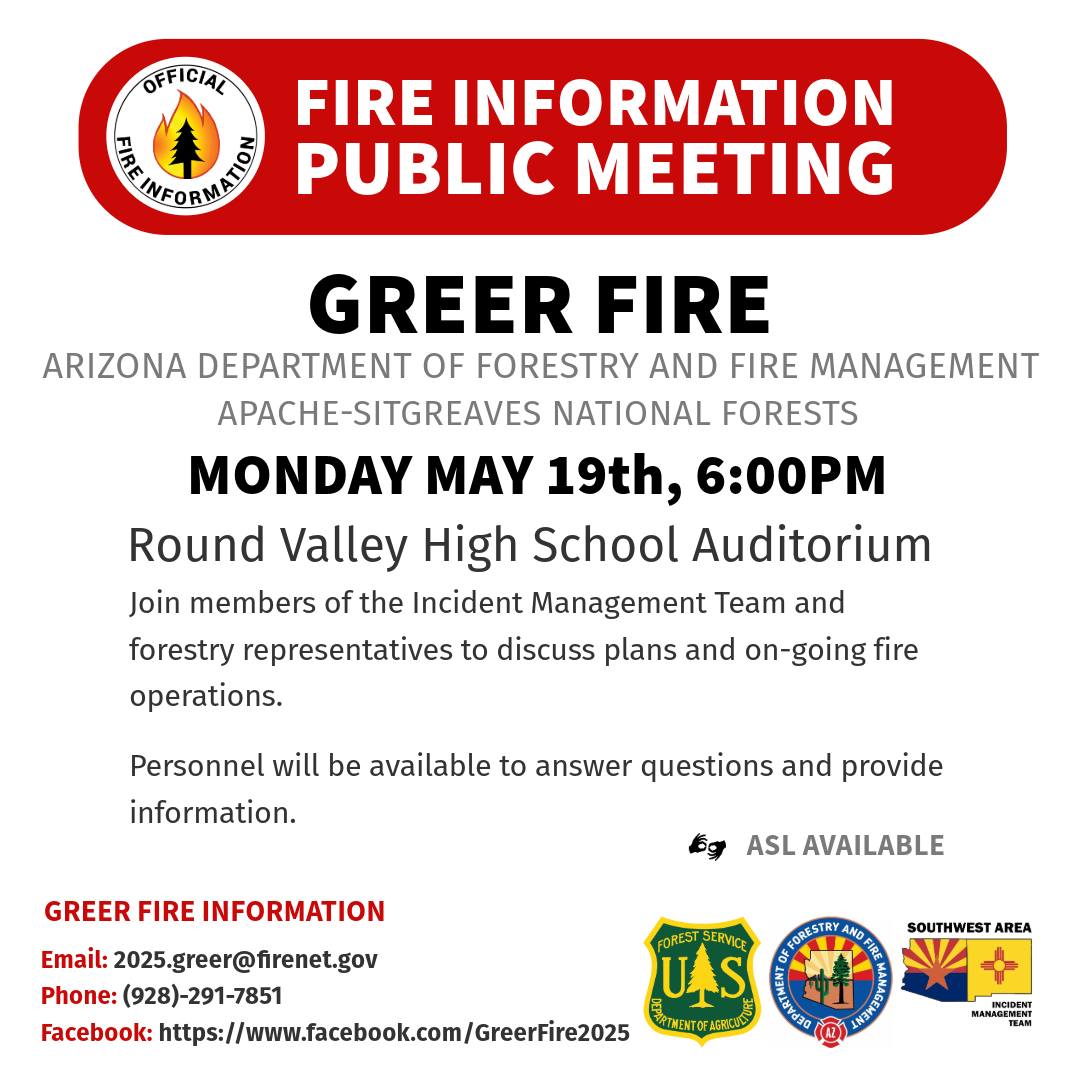 The CIMT managing the #GreerFire will host a public meeting Mon. at 6pm at the Round Valley HS Auditorium. 

Hear from IMT officials, Arizona Forestry &amp; <a href="/A_SNFs/">ApacheSitgreaves NFs</a> - along with local safety officials. 

The meeting will also be broadcast live at: youtube.com/@GreerFire2025

For more