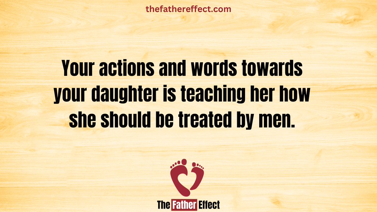 Your actions and words towards your daughter is teaching her how 
she should be treated by men. #TheFatherEffect bit.ly/2Vb1RIo