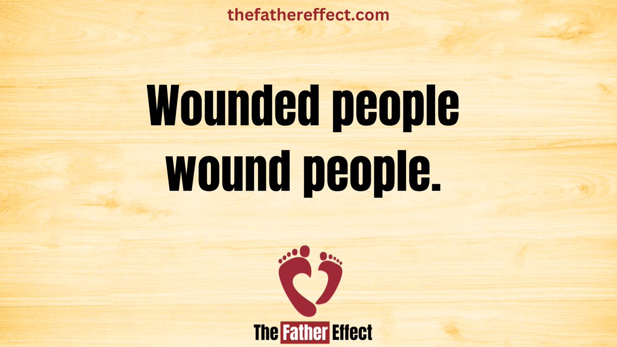 Wounded people wound people. #TheFatherEffect bit.ly/2Vb1RIo