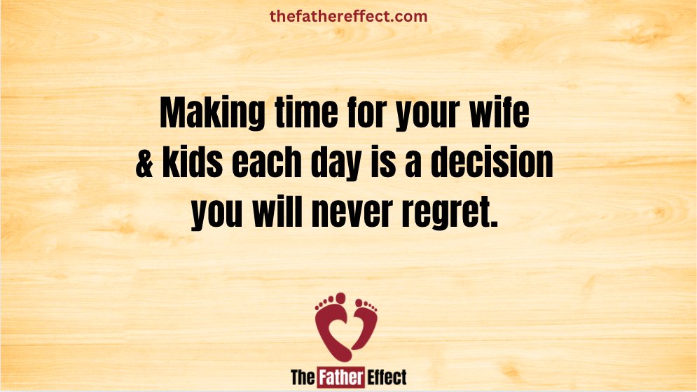 Making time for your wife &amp; kids each day is a decision you will never regret.  #TheFatherEffect bit.ly/2Vb1RIo