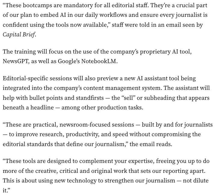 New: News Corp will run a series of mandatory artificial intelligence “bootcamps” for journalists across its Australian newsrooms as part of an effort to ramp up the technology’s use in the production process via <a href="/CapitalBrief/">Capital Brief</a>