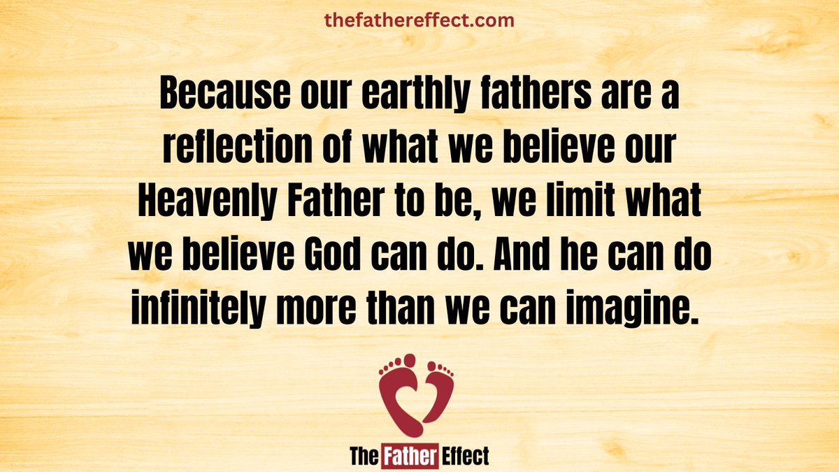 Because our earthly fathers are a reflection of what we believe our Heavenly Father to be, we limit what we believe God can do. And he can do infinitely more than we can imagine. #TheFatherEffect bit.ly/2Vb1RIo