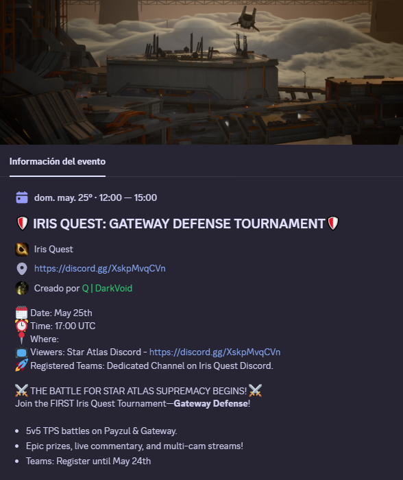 🛡️ Iris Quest: Gateway Defense Tournament 

📷 Time: 17:00 UTC 
📷 Where: Star Atlas Discord 
📷 discord.gg/Staratlas 
📷 Registered teams: 
         Discord IrisQuest
📷 discord.gg/XskpMvqCVn 

discord.gg/3RPrQBK3tZ?eve…