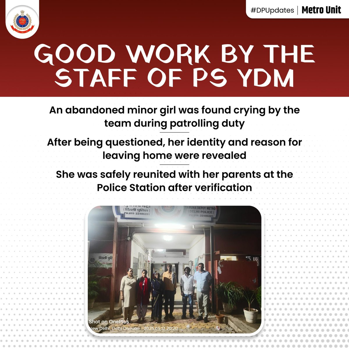 DCP Metro Delhi (@dcp_delhimetro) on Twitter photo During Patroling, PS YDM staff found an abandoned minor girl crying. After verifying her identity and reason for leaving, she was safely reunited with her parents. Commendable work ensures her safety and family reunion.
#DPUpdates
<a href="/CPDelhi/">CP Delhi #DilKiPolice</a>
<a href="/DelhiPolice/">Delhi Police</a> During Patroling, PS YDM staff found an abandoned minor girl crying. After verifying her identity and reason for leaving, she was safely reunited with her parents. Commendable work ensures her safety and family reunion.
#DPUpdates
<a href="/CPDelhi/">CP Delhi #DilKiPolice</a>
<a href="/DelhiPolice/">Delhi Police</a>