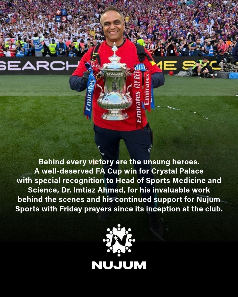Behind every victory are unsung heroes. A huge congrats to Crystal Palace on a well-deserved FA Cup win — and special shoutout to Dr. Imtiaz Ahmad, Head of Sports Medicine &amp; Science, for his vital work continued support for Nujum Sports &amp; Friday prayers at the club.