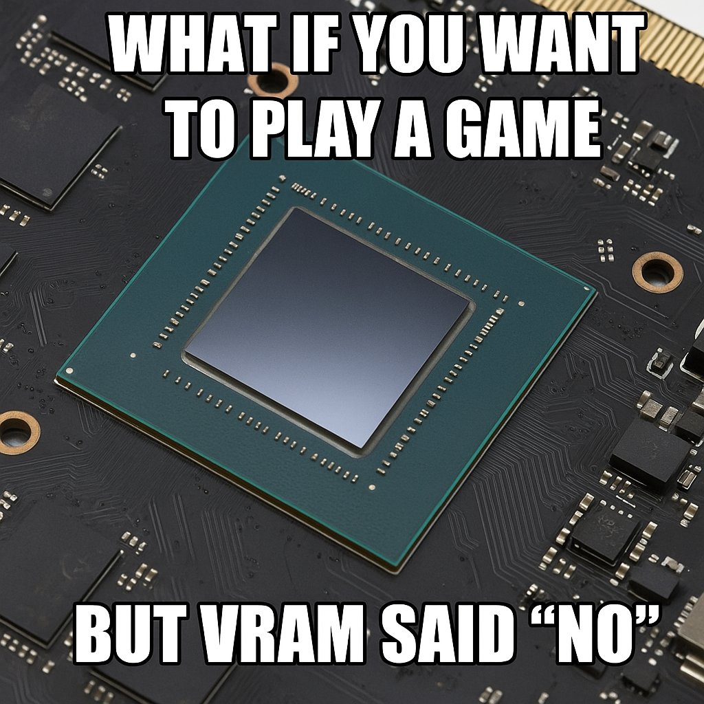 only_son_twitte's tweet photo. Woke up ready to gameโฆ
PC: โOut of VRAM.โ
Me: โGuess Iโll stare at the desktop instead.โ
#PCGaming #VRAM #GamerProblems #VRAMAl #VRAMEMER
New week with @vramxai https://t.co/Oqjkx6nqJI
