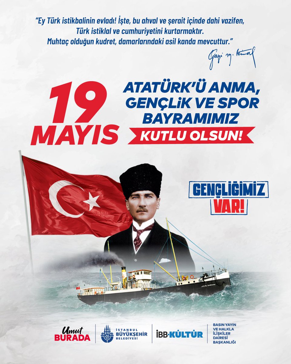 1919 yılı Mayıs’ının 19’uncu günü Samsun’a çıkarak Kurtuluş Savaşımızı başlatan Gazi Mustafa Kemal Atatürk ve silah arkadaşlarını saygı ve rahmetle anıyoruz.

Başarmak bizim ruhumuzda var. 
Bizim, gençliğimiz var…

19 Mayıs Atatürk’ü Anma, Gençlik ve Spor Bayramımız kutlu olsun!