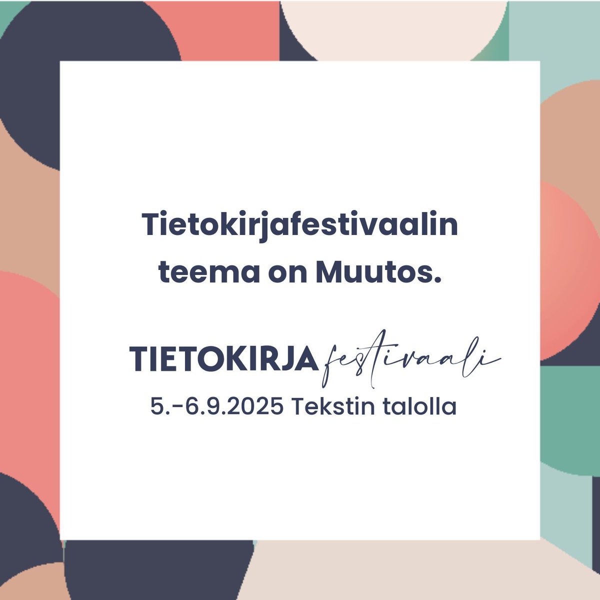 Tietokirjafestivaali järjestetään 5.–6.9.2025 Tekstin talolla Helsingissä. Tapahtuman teema on Muutos ja sen ohjelma julkistetaan kesäkuussa tapahtuman verkkosivuilla tietokirjafestivaali.fi. TSV on yksi tapahtuman järjestäjistä.