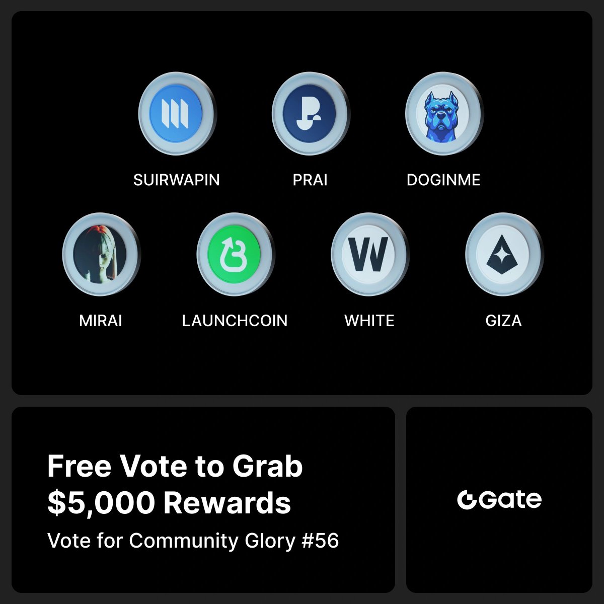 New projects join Vote for Community Glory #56!

🔥 New Entrants: #LAUNCHCOIN, $WHITE, $GIZA
🌟 Veterans: $MIRAI, $PRAI, #DOGINME, #SUIRWAPIN

$5,000 grand prize awaits, vote now: gate.io/activities/cry…