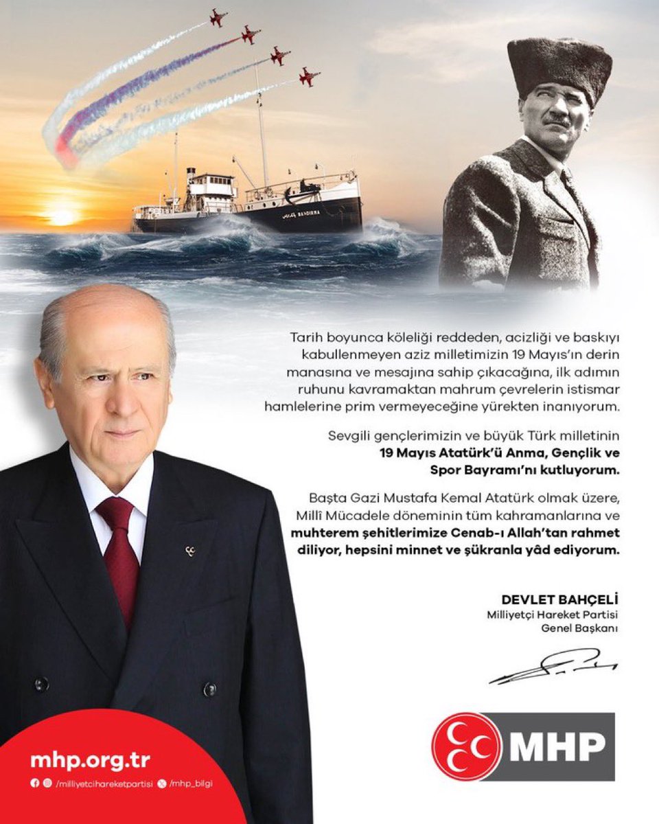 Sevgili gençlerimizin ve büyük Türk milletinin 19 Mayıs Atatürk'ü Anma, Gençlik ve Spor Bayramı'nı kutluyorum.

MHP Genel Başkanı
Devlet BAHÇELİ