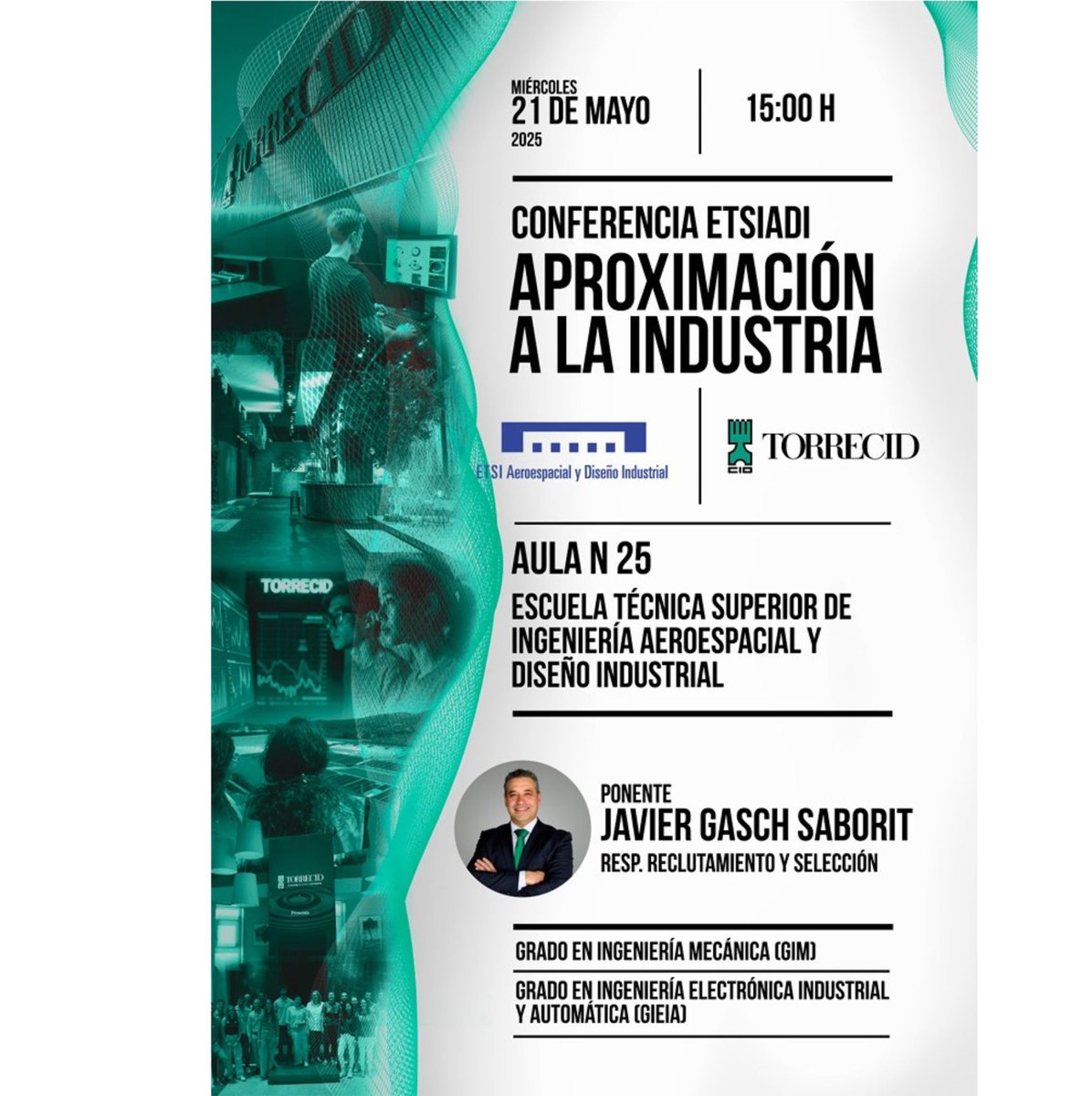 Conferencia ETSIADI. Aproximación a la Industria
Conferencia impartida por Javier Gasch Saborit, Responsable de Reclutamiento y Selección de TORRECID.
Aula N25 de la ETSIADI.
Miércoles, 21 de mayo de 2025 a las 15:00