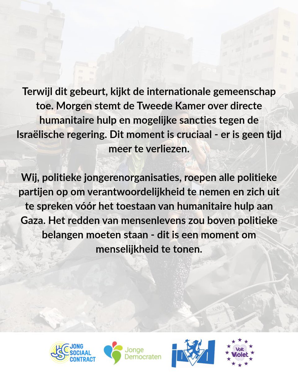 Wij, <a href="/JOVD/">JOVD</a> ,de <a href="/JongeDemocraten/">Jonge Democraten</a> , Volt Violet  en JSC roepen politieke partijen op om nu verantwoordelijkheid te nemen en in actie te komen voor humanitaire hulp in Gaza. Lees hier ons statement: