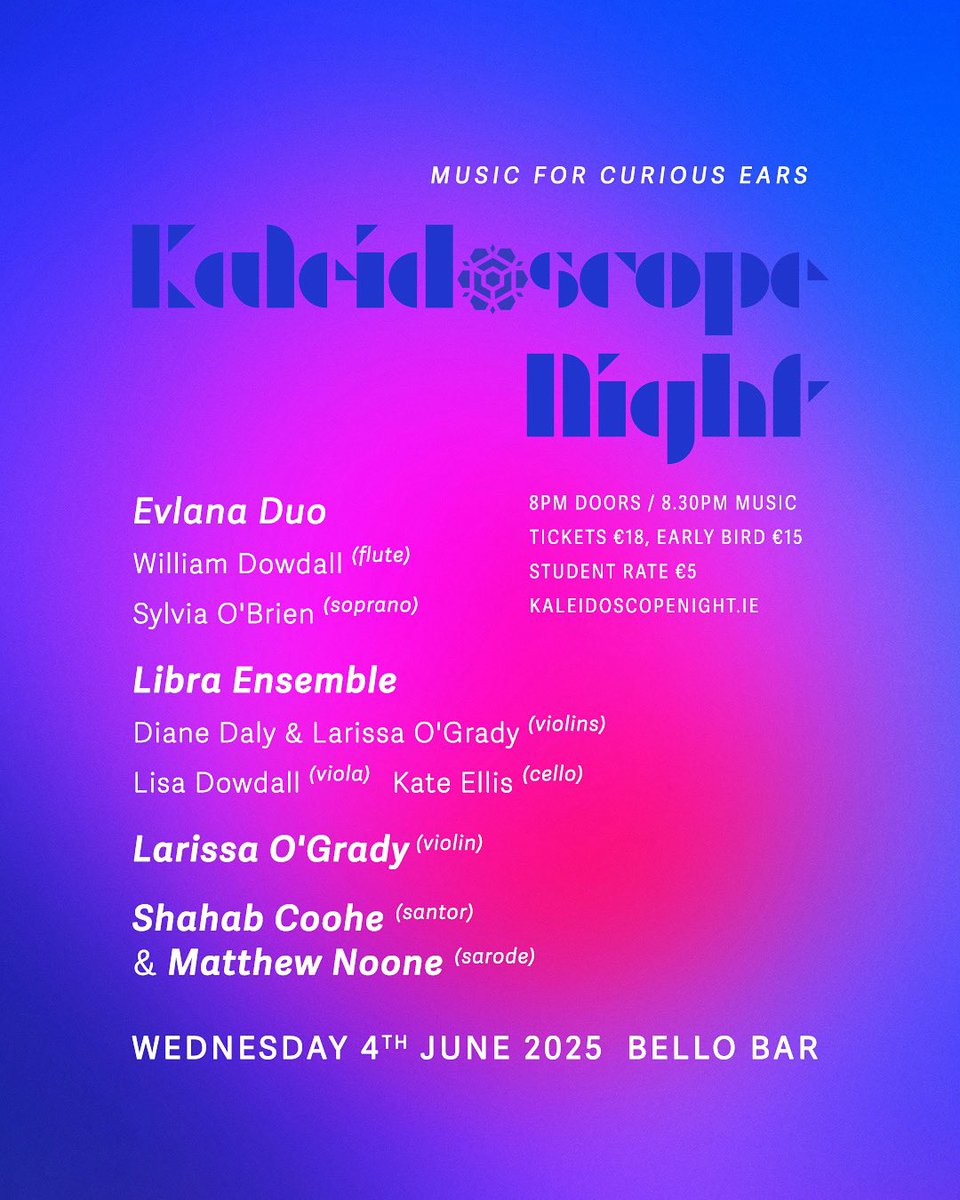 Kaleidoscope Night Music Series
Wednesday 4th June 2025
Bello Bar
8.30pm Music (Doors 8pm)
Tickets €18, Early Bird €15,
Student €5 from Kaleidoscopenight.ie

Ticket Link : buytickets.at/kscope2025/170…
