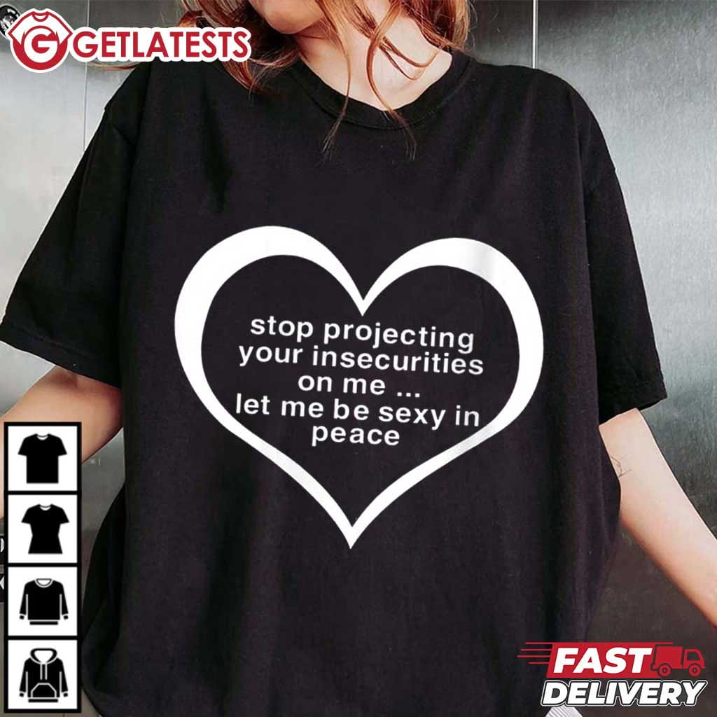 MichelleWa55181's tweet image. Stop Projecting Your Insecurities On Me Let Me Be Sexy In Peace T-Shirt #StopProjecting #SexyInPeace #GETLATESTS getlatests.com/product/stop-p…