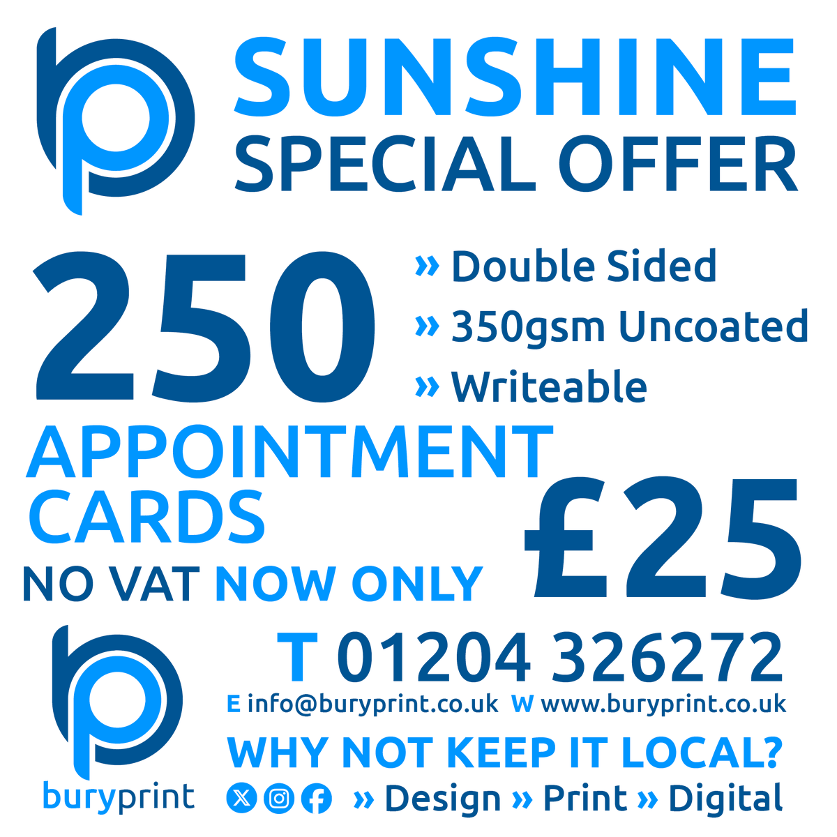 SUNSHINE SPECIAL OFFER: 250 (55 x 85mm) Appointment Cards printed Full Colour both sides onto White 350gsm Writeable Uncoated for only £25 with NO VAT. Ask our graphic design team to help create your perfect Appointment Card. Please call 01204 326272. Why Not Keep It Local? #bury