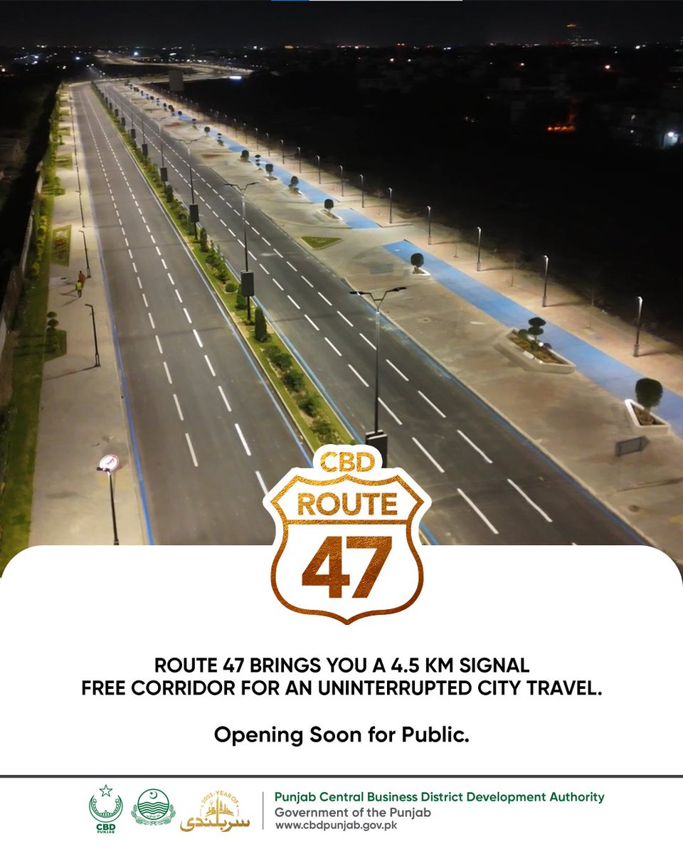 Seamless City Travel, Just Ahead.

CBD Route 47 introduces a 4.5 km signal-free corridor designed for smooth, uninterrupted city commutes. This modern roadway is set to transform how Lahore moves.

OPENING SOON FOR PUBLIC!

#CBDPunjab #PremiumDevelopmentAuthority #Route47