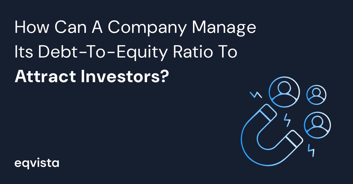 How can a company manage its debt-to-equity ratio to attract investors?

Read here: eqvista.com/equity/manage-…