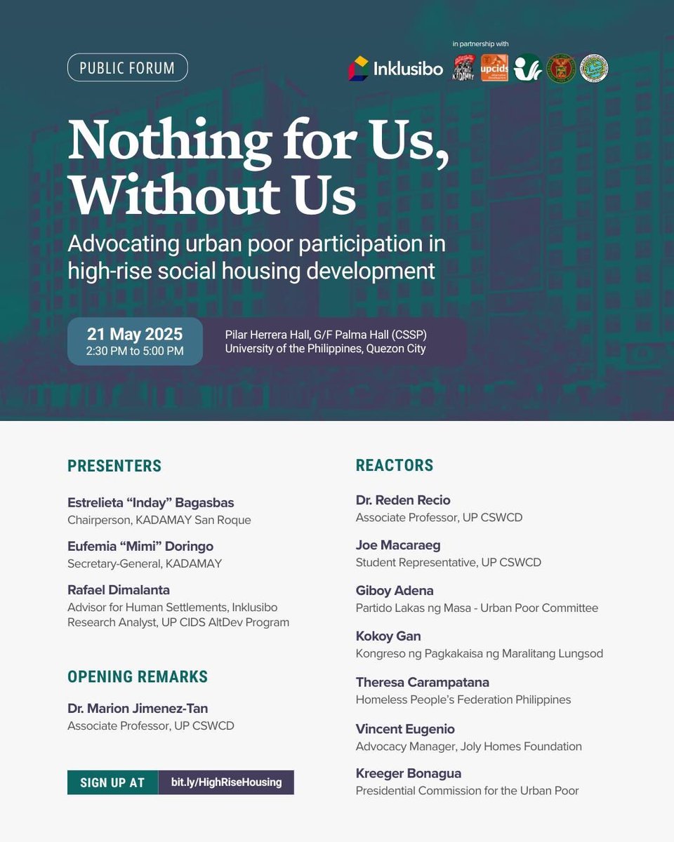 Join us in our first public forum entitled 'Nothing for Us, Without Us: Advocating urban poor participation in high-rise social housing development' on May 21 from 2:30-5:00 PM at the Pilar Herrera Hall, G/F Palma Hall, UP Diliman.