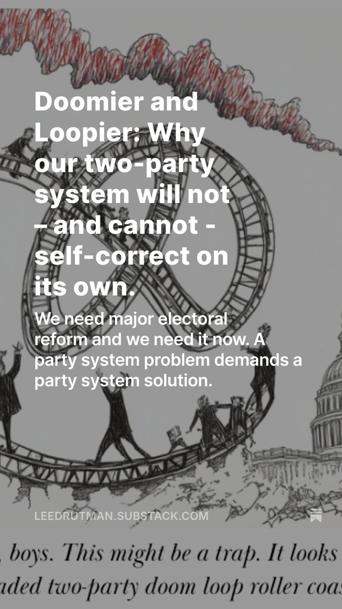leedrutman's tweet image. There is no automatic self-correction coming for us. To save our democracy, we must target the engine driving this destructive spiral—the binary party structure itself.

We need more parties. We need better parties. We need a new party system. It&apos;s that simple. Full stop.