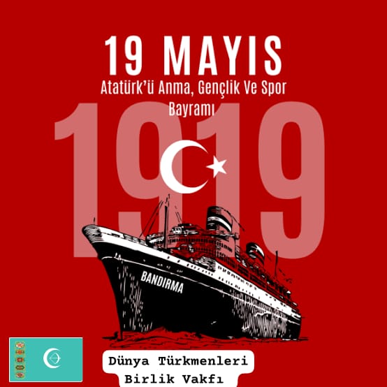 Milletin istiklâlini yine milletin azim ve kararı kurtaracaktır. 19 Mayıs Atatürk’ü Anma Gençlik ve Spor Bayramınız kutlu olsun.

Dünya Türkmenleri Birlik Vakfı Yönetim Kurulu
