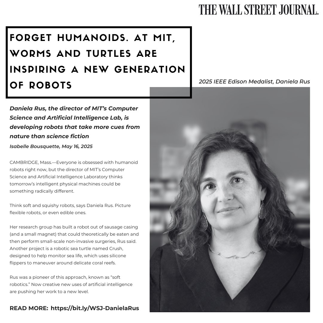 IEEE Awards (@ieeeawards) on Twitter photo Forget robotic humanoids; <a href="/MIT/">Massachusetts Institute of Technology (MIT)</a>'s Daniela Rus, 2025 <a href="/IEEEorg/">IEEE</a> Edison Medalist, is building #robots inspired by worms, turtles, and evolution itself. Nature is the blueprint for a smarter, softer future. Learn more in this <a href="/WSJ/">The Wall Street Journal</a> feature by <a href="/IsabelleBiscuit/">Isabelle Bousquette</a>: bit.ly/WSJ-DanielaRus Forget robotic humanoids; <a href="/MIT/">Massachusetts Institute of Technology (MIT)</a>'s Daniela Rus, 2025 <a href="/IEEEorg/">IEEE</a> Edison Medalist, is building #robots inspired by worms, turtles, and evolution itself. Nature is the blueprint for a smarter, softer future. Learn more in this <a href="/WSJ/">The Wall Street Journal</a> feature by <a href="/IsabelleBiscuit/">Isabelle Bousquette</a>: bit.ly/WSJ-DanielaRus