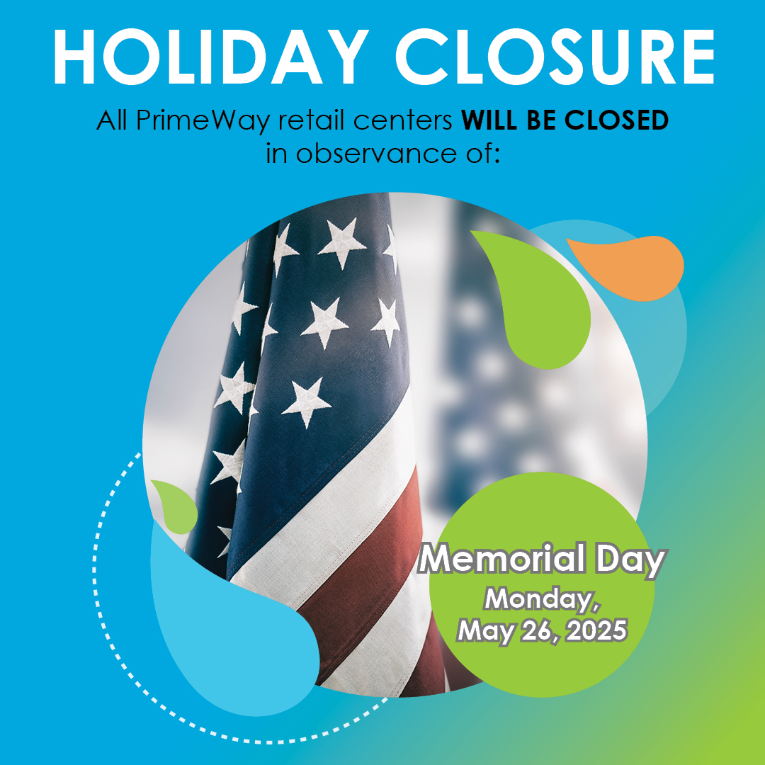 In observance of Memorial Day, all PrimeWay retail centers will be closed on Monday, May 26. 🇺🇸

We will reopen on Tuesday, May 27. Don’t forget that you can still manage your banking needs anytime through our mobile app. #PrimeWay #MemorialDay