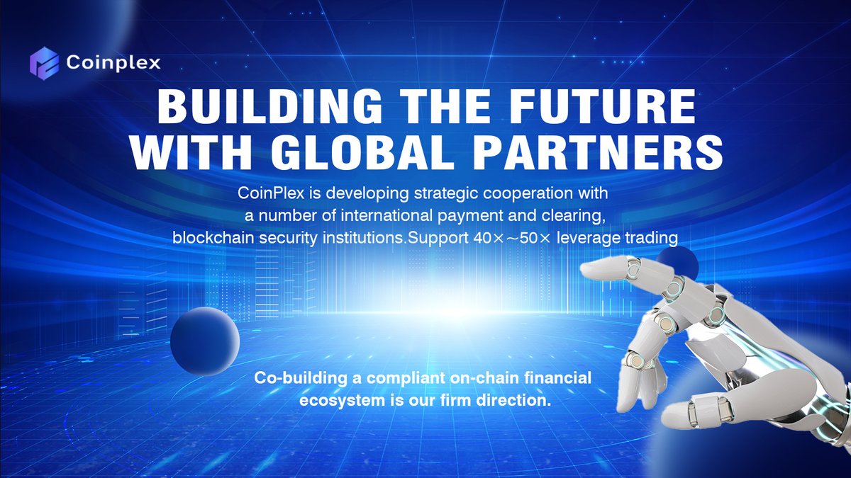 Building the Future with Global Partners
CoinPlex is developing strategic cooperation with
a number of international payment and clearing,
blockchain security institutions. Support 40× ~ 50× leverage trading