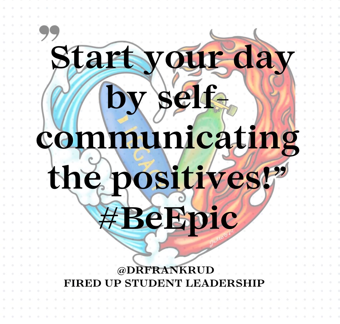 You are amazing!! #BeEpic #FiredUpLeadership #FiredUpStudentLeadership
